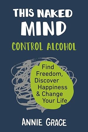 Imagen del vendedor de This Naked Mind: Control Alcohol, Find Freedom, Discover Happiness & Change Your Life a la venta por Greenworld Books
