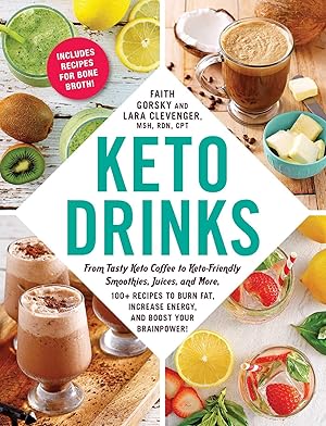 Imagen del vendedor de Keto Drinks: From Tasty Keto Coffee to Keto-Friendly Smoothies, Juices, and More, 100+ Recipes to Burn Fat, Increase Energy, and Boost Your Brainpower! (Keto Diet Cookbook Series) a la venta por Zoom Books East