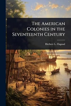 Bild des Verk�ufers f�r The American Colonies in the Seventeenth Century zum Verkauf von AHA-BUCH GmbH