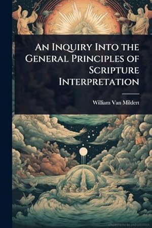 Bild des Verk�ufers f�r An Inquiry Into the General Principles of Scripture Interpretation zum Verkauf von AHA-BUCH GmbH