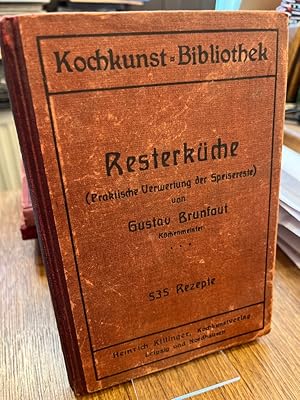 Imagen del vendedor de Resterk�che. 535 Rezepte eigener Erfahrung und Erprobung. (= Kochkunstbibliothek Band 14). Eine hervorragende Anweisung, allerlei Speisereste aufzubewahren und zu mannigfachen, wohlschmeckenden und ansehnlichen Gerichten zu verarbeiten, die sowohl in der einfachen als auch in der besten privaten und gewerblichen K�che Verwendung finden k�nnen. a la venta por Antiquariat Hecht