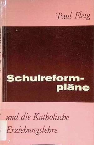Bild des Verk�ufers f�r Schulreformpl�ne und die katholische Erziehungslehre. zum Verkauf von books4less (Versandantiquariat Petra Gros GmbH & Co. KG)