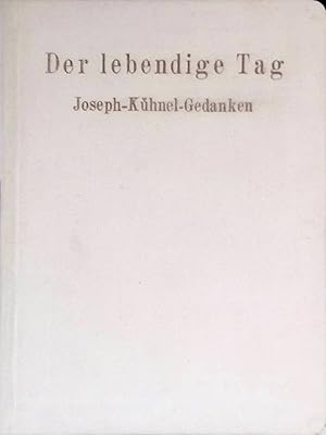Immagine del venditore per Der lebendige Tag : Jospeh-K�hnel-Gedanken. venduto da books4less (Versandantiquariat Petra Gros GmbH & Co. KG)