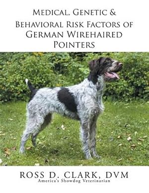 Imagen del vendedor de Medical, Genetic & Behavioral Risk Factors of German Wirehaired Pointers a la venta por GreatBookPricesUK