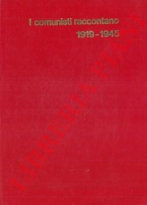 Bild des Verk�ufers f�r I comunisti raccontano. (Cinquant'anni di storia del PCI attraverso testimonianze di militanti). Vol. primo (1919-1945). zum Verkauf von Libreria Piani