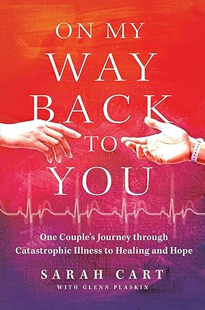 Seller image for On My Way Back to You: One Couple's Journey through Catastrophic Illness to Healing and Hope for sale by 3Brothers Bookstore