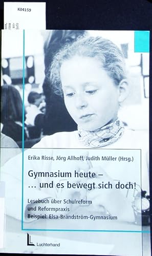 Bild des Verk�ufers f�r Gymnasium heute - . und es bewegt sich doch! Lesebuch �ber Schulreform und Reformpraxis ; Beispiel: Elsa-Br�ndstr�m-Gymnasium ; eine Festschrift. zum Verkauf von Antiquariat Bookfarm