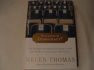 Imagen del vendedor de Watchdogs of Democracy?: The Waning Washington Press Corps and How It Has Failed the Public a la venta por ZBK Books