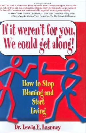 Immagine del venditore per If It Weren't for You, We Could Get Along: How to Stop Blaming and Start Living venduto da ZBK Books