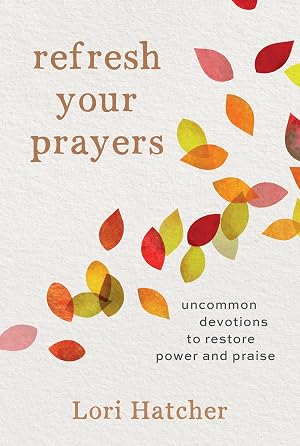 Imagen del vendedor de Refresh Your Prayers: Uncommon Devotions to Restore Power and Praise a la venta por ZBK Books