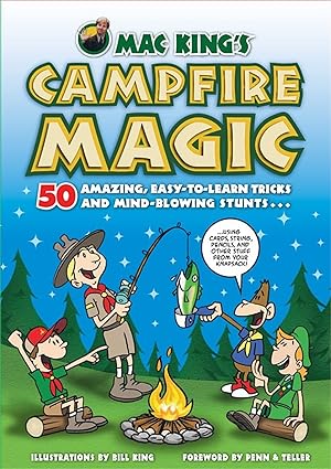 Imagen del vendedor de Mac King's Campfire Magic: 50 Amazing, Easy-to-Learn Tricks and Mind-Blowing Stunts Using Cards, String, Pencils, and Other Stuff from Your Knapsack a la venta por ZBK Books