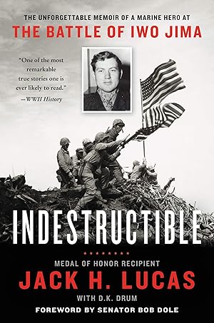 Seller image for Indestructible: The Unforgettable Memoir of a Marine Hero at the Battle of Iwo Jima �" The Youngest Medal of Honor Recipient at Seventeen for sale by ZBK Books