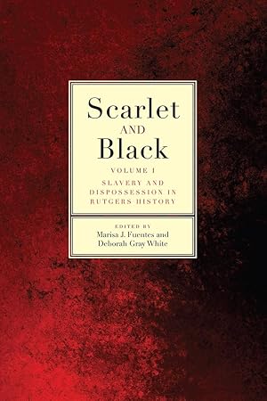 Immagine del venditore per Scarlet and Black: Slavery and Dispossession in Rutgers History (Volume 1) venduto da ZBK Books
