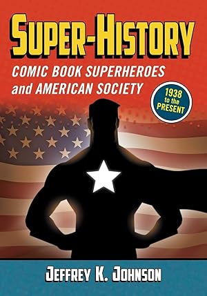 Image du vendeur pour Super-History: Comic Book Superheroes and American Society, 1938 to the Present mis en vente par ZBK Books