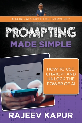 Bild des Verk�ufers f�r Prompting Made Simple: How to Use ChatGPT and Unlock the Power of AI (Paperback or Softback) zum Verkauf von BargainBookStores