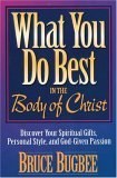 Immagine del venditore per What You Do Best in the Body of Christ: Discover Your Spiritual Gifts, Personal Style, and God-Given Passion venduto da ZBK Books