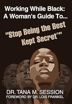 Immagine del venditore per Working While Black: A Woman's Guide to Stop Being the Best Kept Secret venduto da ZBK Books