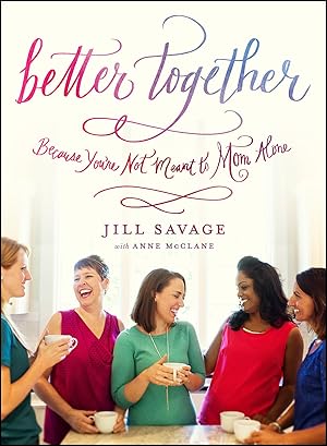 Seller image for Better Together: Because You're Not Meant to Mom Alone for sale by ZBK Books
