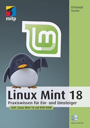 Image du vendeur pour Linux Mint 18: Praxiswissen f�r Ein- und Umsteigerinkl. Linux Mint 18 auf DVD-ROM (mitp Anwendungen) mis en vente par Versandantiquariat Felix M�cke