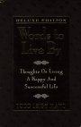Immagine del venditore per Words to Live by : Thoughts on Living a Happy & Successful Life - Deluxe Edition venduto da Solr Books