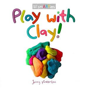 Seller image for Play with Clay! (lil' smARTies) for sale by Zoom Books Company