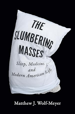 Immagine del venditore per The Slumbering Masses: Sleep, Medicine, and Modern American Life (A Quadrant Book) venduto da ICTBooks