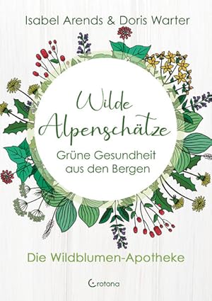 Bild des Verk�ufers f�r Wilde Alpensch�tze: Gr�ne Gesundheit aus den Bergen - Die Wildblumen-Apotheke Gr�ne Gesundheit aus den Bergen - Die Wildblumen-Apotheke zum Verkauf von buch & t�ne GmbH