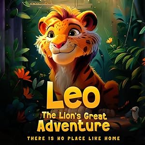 Seller image for Leo The Lion's Great Adventure: There is no place like home for sale by Greenworld Books