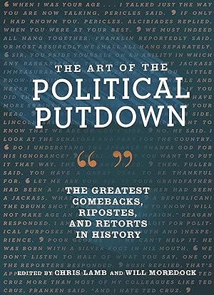 Immagine del venditore per The Art of the Political Putdown: The Greatest Comebacks, Ripostes, and Retorts in History venduto da Zoom Books East