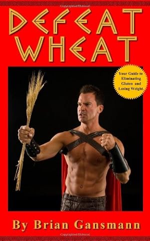 Immagine del venditore per Defeat Wheat: Your Guide to Eliminating Gluten and Losing Weight venduto da Zoom Books East