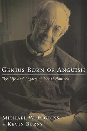 Seller image for Genius Born of Anguish : The Life & Legacy of Henri Nouwen for sale by GreatBookPrices