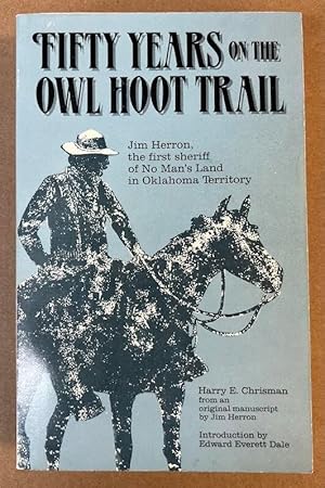 Immagine del venditore per Fifty Years on the Owl Hoot Trail: Jim Herron, the First Sheriff of No Man's Land in Oklahoma Territory venduto da Fahrenheit's Books