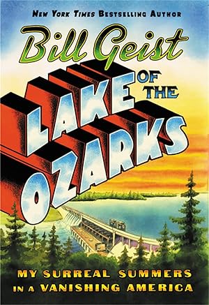 Imagen del vendedor de Lake of the Ozarks: My Surreal Summers in a Vanishing America a la venta por Zoom Books East