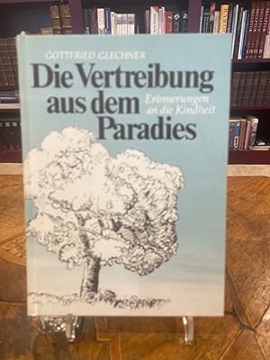Imagen del vendedor de Die Vertreibung aus dem Paradies : Erinnerungen an d. Kindheit. a la venta por Antiquariat Liber Antiqua