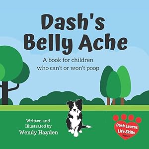 Immagine del venditore per Dash's Belly Ache: A book for children who can't or won't poop (Dash Learns Life Skills) venduto da Zoom Books Company