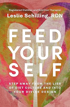 Imagen del vendedor de Feed Yourself: Step Away from the Lies of Diet Culture and into Your Divine Design a la venta por Zoom Books East