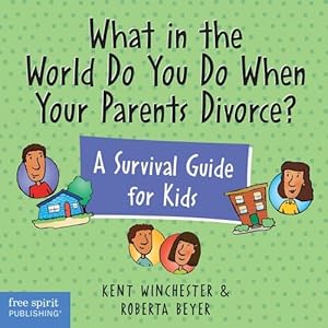 Imagen del vendedor de What in the World Do You Do When Your Parents Divorce? A Survival Guide for Kids a la venta por Goodwill Books
