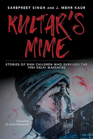 Seller image for Kultar's Mime: Stories of Sikh children who survived the 1984 Delhi massacre for sale by Zoom Books East