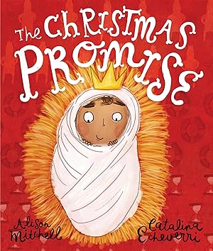 Bild des Verk�ufers f�r The Christmas Promise: A True Story from the Bible about God's Forever King (Illustrated Christian Christmas gift for kids ages 3-6 telling the nativity story) (Tales That Tell the Truth) zum Verkauf von Zoom Books Company