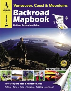 Immagine del venditore per Backroad Mapbook: Vancouver, Coast & Mountains - Outdoor Recreation Guide, 1st Edition venduto da Zoom Books Company