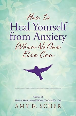 Seller image for How to Heal Yourself from Anxiety When No One Else Can for sale by Zoom Books East
