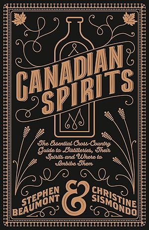 Imagen del vendedor de Canadian Spirits: The Essential Cross-Country Guide to Distilleries, Their Spirits, and Where to Imbibe Them a la venta por Zoom Books East