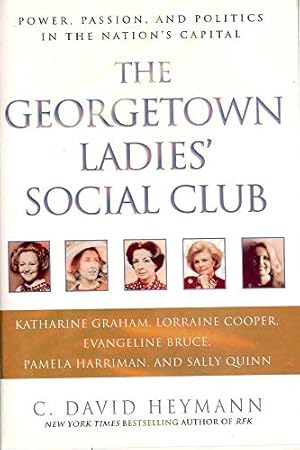 Immagine del venditore per The Georgetown Ladies' Social Club: Power, Passion, and Politics in the Nation's Capital venduto da Zoom Books East