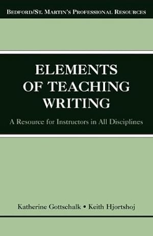 Imagen del vendedor de The Elements of Teaching Writing: A Resource for Instructors in All Disciplines (Bedford/St. Martin's Professional Resources) a la venta por Zoom Books East