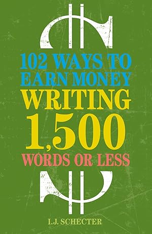 Seller image for 102 Ways to Earn Money Writing 1,500 Words or Less: The Ultimate Freelancer's Guide for sale by Zoom Books East