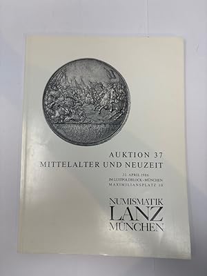 Seller image for Auktion 37 Mittelalter und Neuzeit 22. April 1986 im Luitpoldblock M�nchen Numismatik Lanz M�nchen for sale by Antiquariat REDIVIVUS