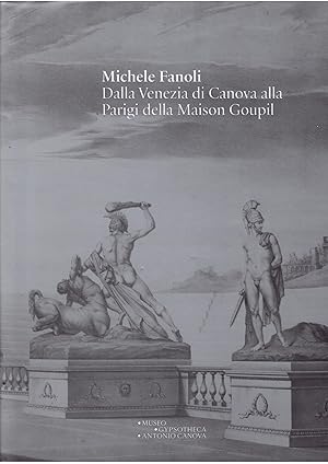 Imagen del vendedor de MICHELE FANOLI - DALLA VENEZIA DI CANOVA ALLA PARIGI DELLA MAISON GOUPIL CATALOGO DI MOSTRA CIITADELLA 2021 a la venta por Libreria Rita Vittadello
