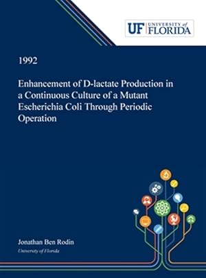 Bild des Verk�ufers f�r Enhancement of D-lactate Production in a Continuous Culture of a Mutant Escherichia Coli Through Periodic Operation zum Verkauf von GreatBookPrices