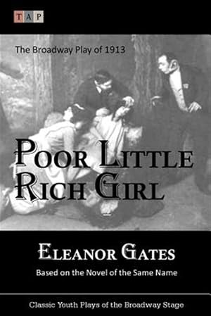 Immagine del venditore per Poor Little Rich Girl : The Broadway Play of 1913 venduto da GreatBookPrices