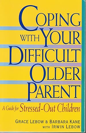Seller image for Coping With Your Difficult Older Parent : A Guide for Stressed-Out Children for sale by Zoom Books East